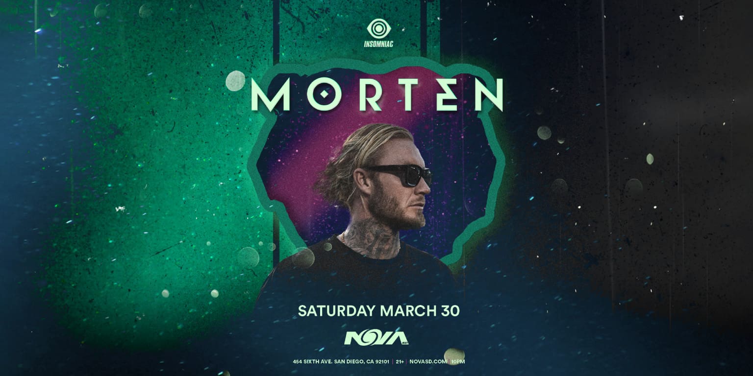 Morten San Diego Concert Calendar EDM Show 2024Mar 30 NOVA SD